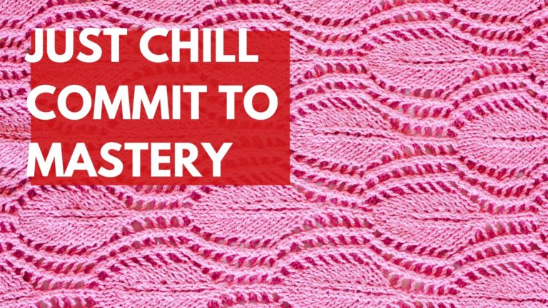 Just Chill, Commit to Mastery