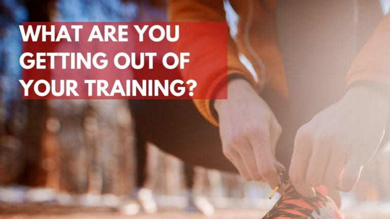 What are you getting out of your training?