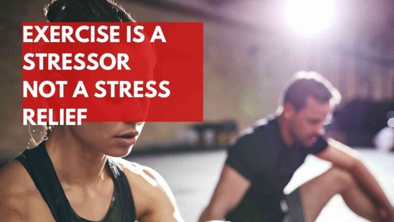 Exercise is a stressor not a stress relief