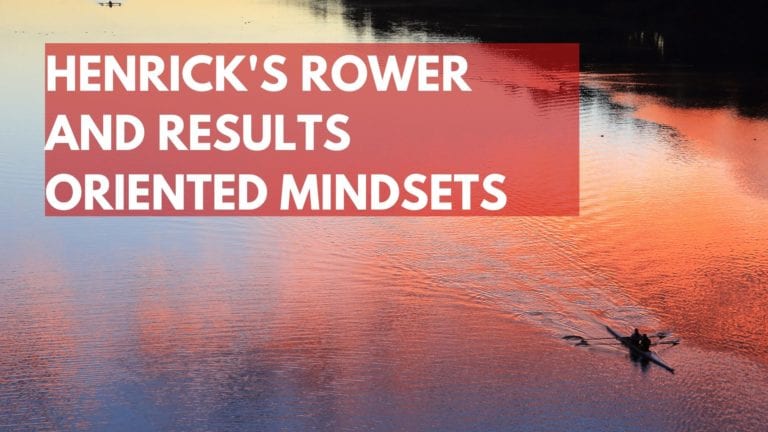 Henrick's Rower and Results Oriented Mindsets