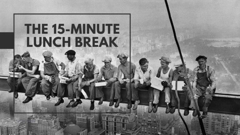The 15-minute lunch break
