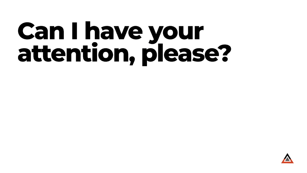 Can I have your attention, please? Selfmastery